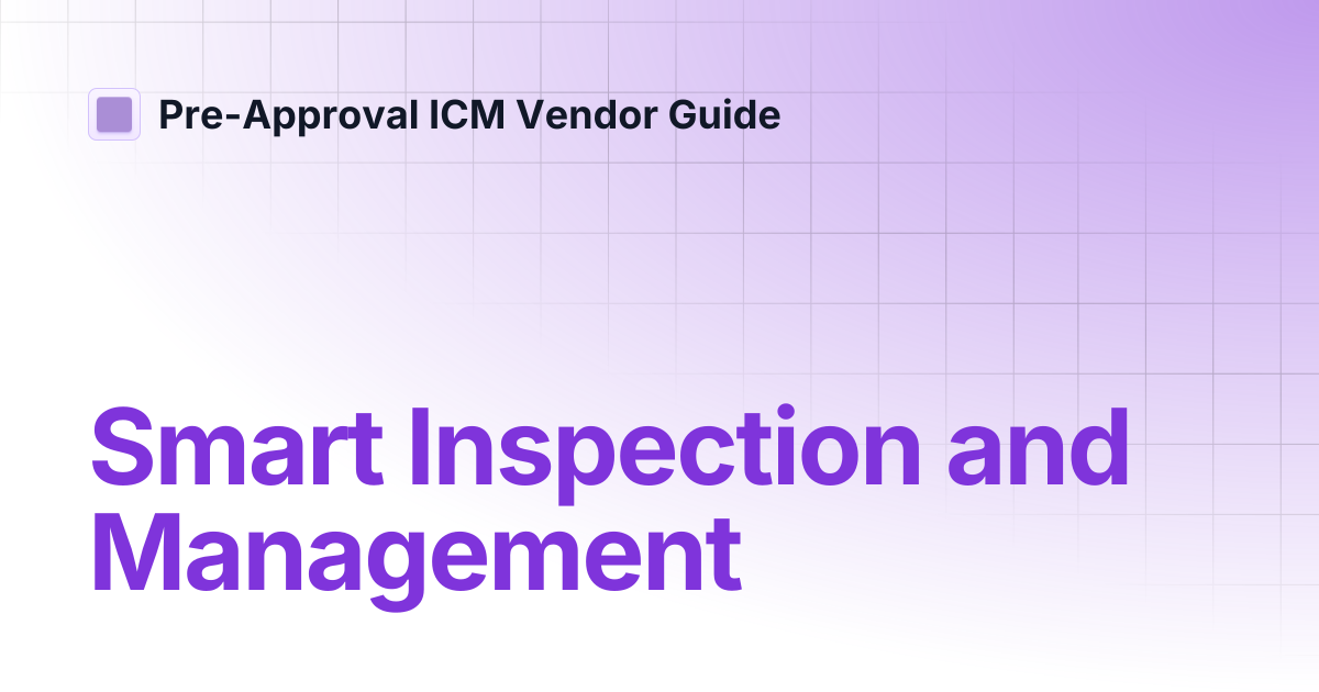 Smart Inspection and Management | Pre-Approval ICM Vendor Guide