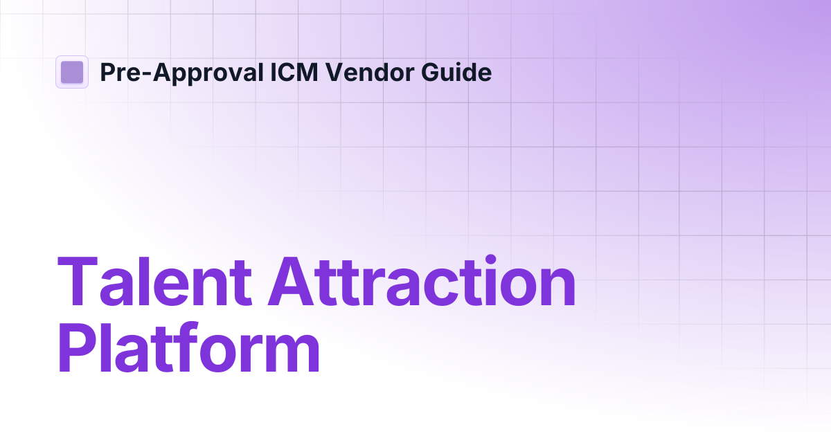 Talent Attraction Platform | Pre-Approval ICM Vendor Guide
