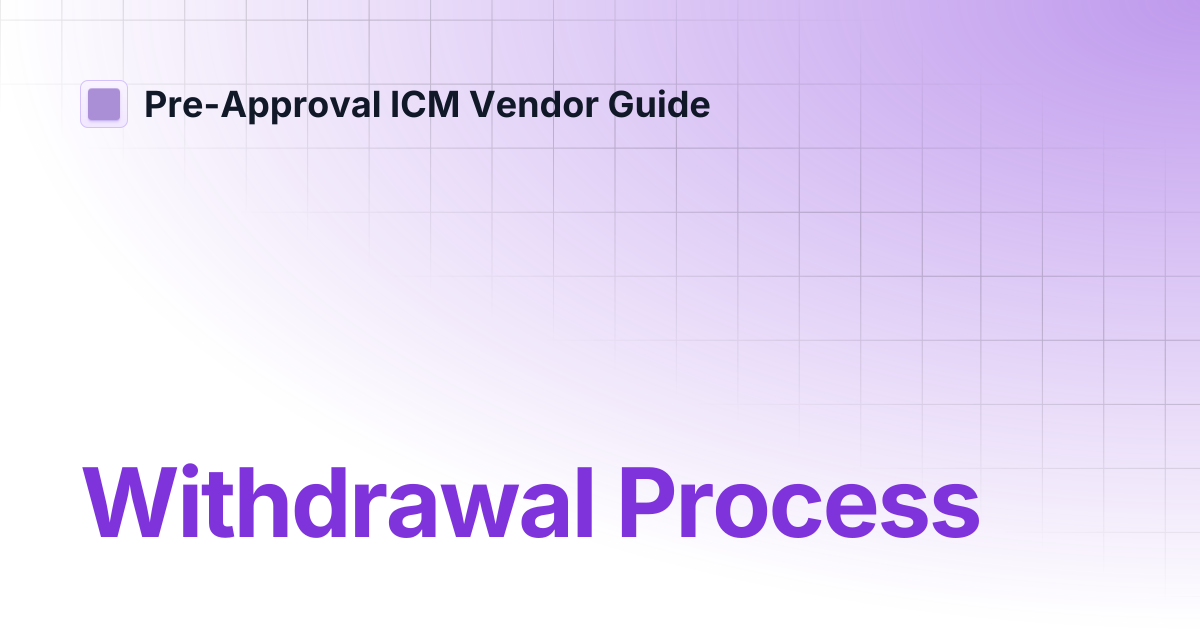 Withdrawal Process | Pre-Approval ICM Vendor Guide