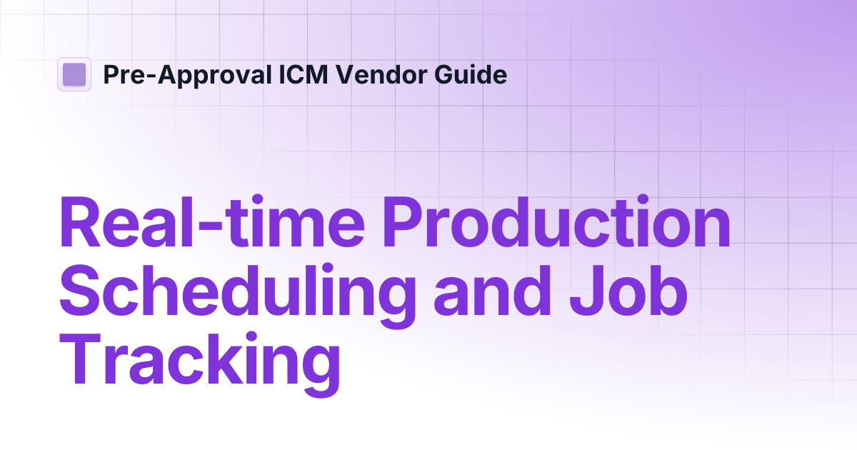 Real-time Production Scheduling and Job Tracking | Pre-Approval ICM ...