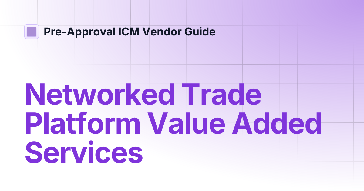 Networked Trade Platform Value Added Services | Pre-Approval ICM Vendor ...