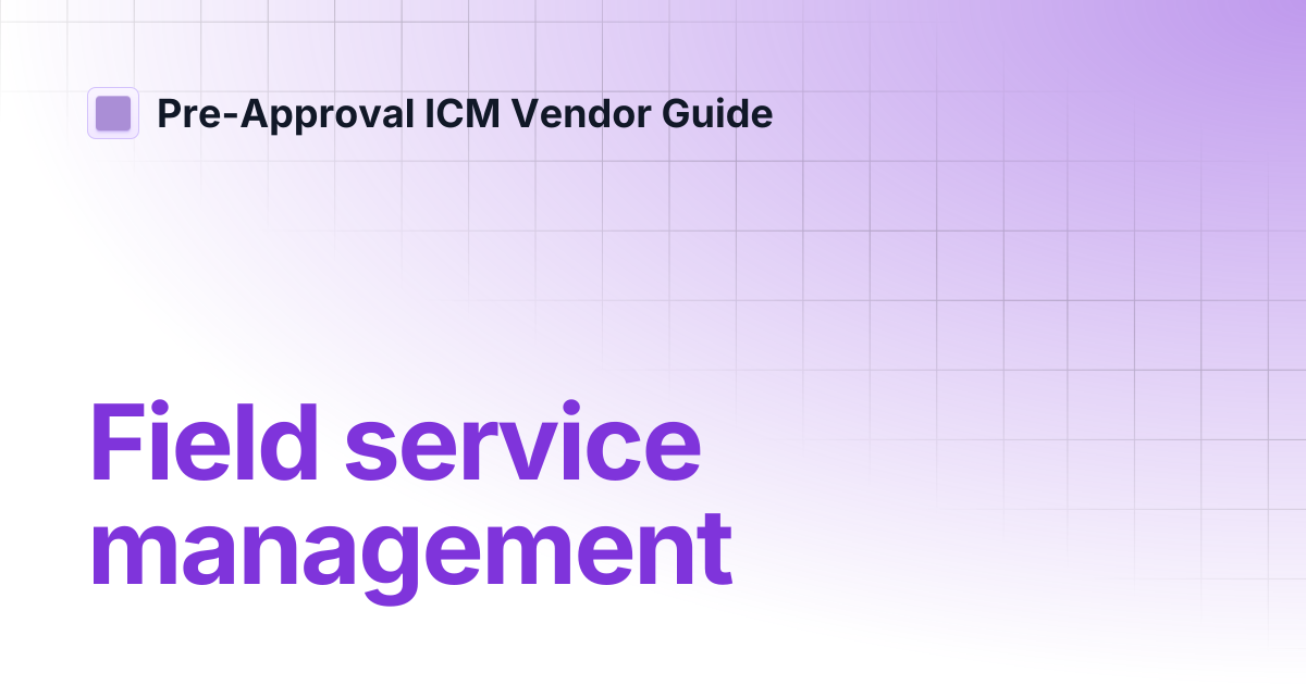 Field service management | Pre-Approval ICM Vendor Guide