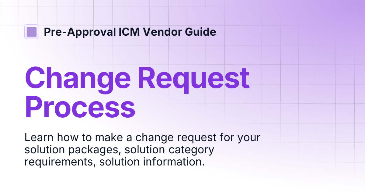 Change Request Process | Pre-Approval ICM Vendor Guide