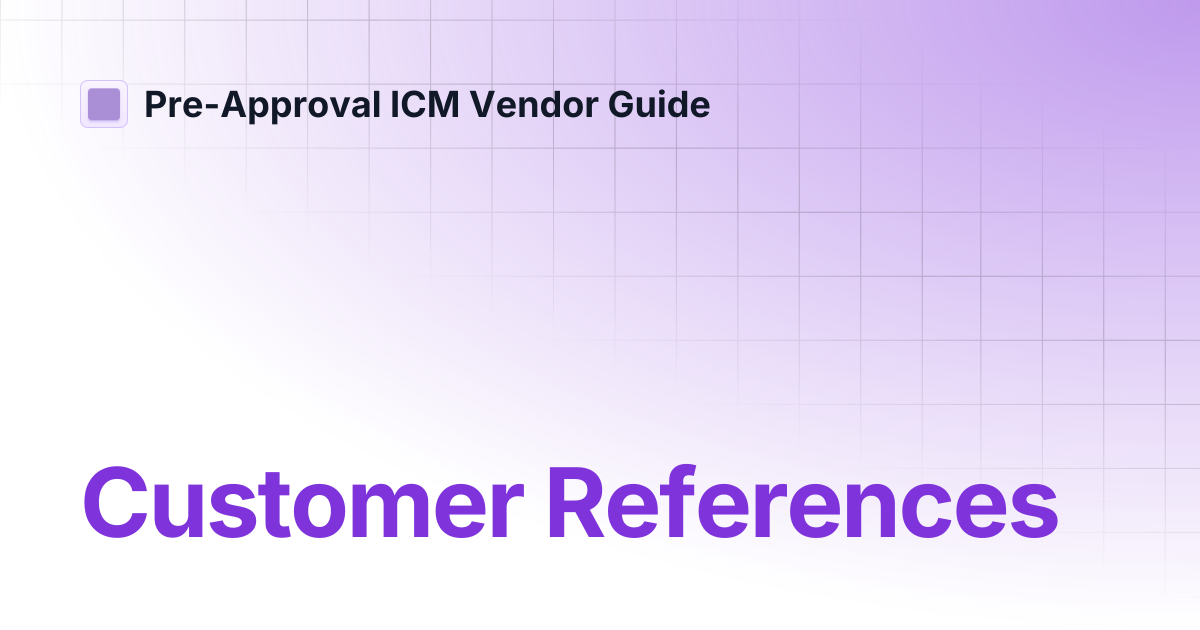 Customer References | Pre-Approval ICM Vendor Guide