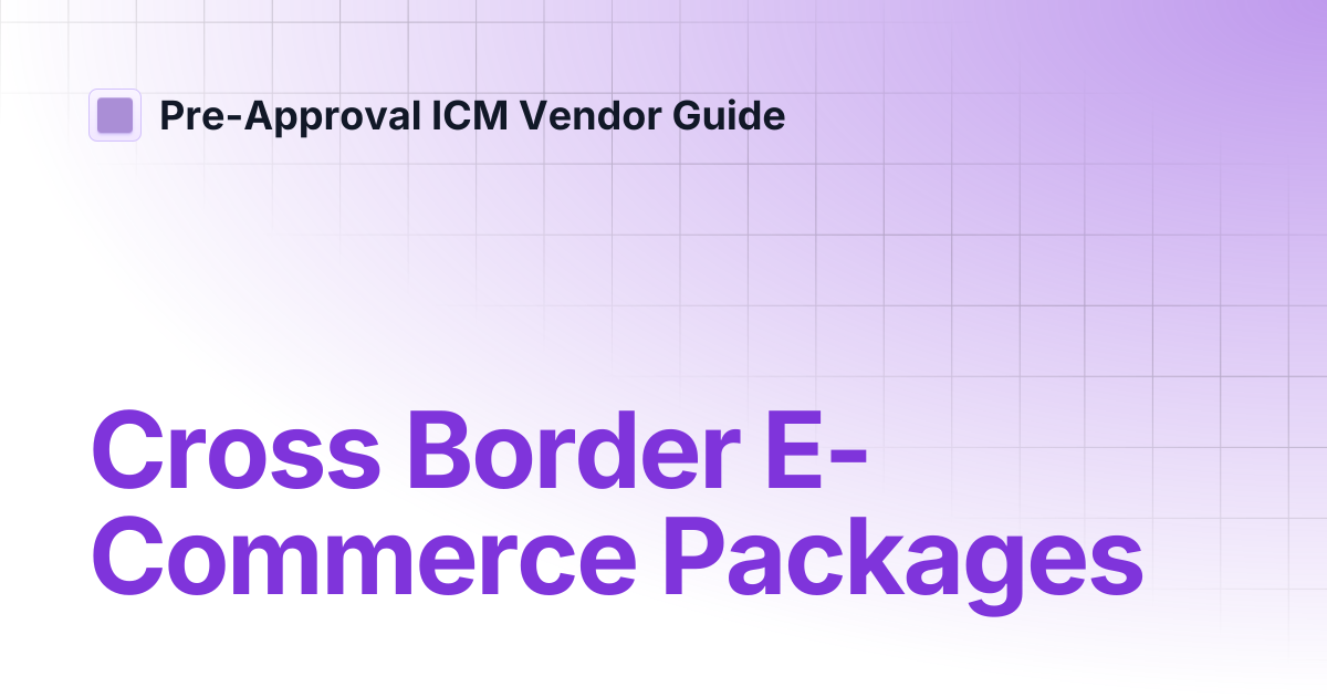 Cross Border E-Commerce Packages | Pre-Approval ICM Vendor Guide