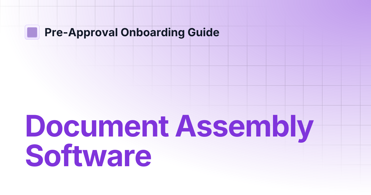 Document Assembly Software | Pre-Approval Onboarding Guide